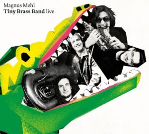 Magnus Mehl Tiny Brass Band (Live auf CD)